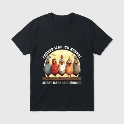 Früher war ich normal T-Shirt – Fünf Comic-Hühner auf Balken, Spruch über Hühnerhaltung – Klassisches T-Shirt in Schwarz
