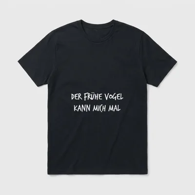 Der frühe Vogel kann T-Shirt – Schriftzug „Der frühe Vogel kann mich mal“ – Klassisches T-Shirt in Schwarz