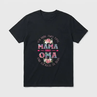 T-Shirt Oma Spruch – Ich habe zwei Titel Mama und Oma, und ich rocke sie beide – Klassisches T-Shirt in Schwarz