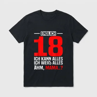 Eltern Lustiger Spruch Mama T-Shirt – Aufdruck „Endlich 18, ich kann alles, ähm, Mama..?“ – Klassisches T-Shirt in Schwarz