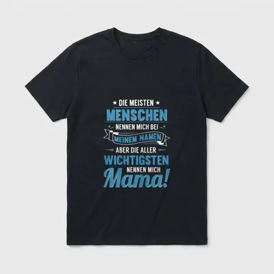Nennen mich Mama Lustiger T-Shirt – Spruch: Die wichtigsten nennen mich Mama, in Blau-Weiß – Klassisches T-Shirt in Schwarz