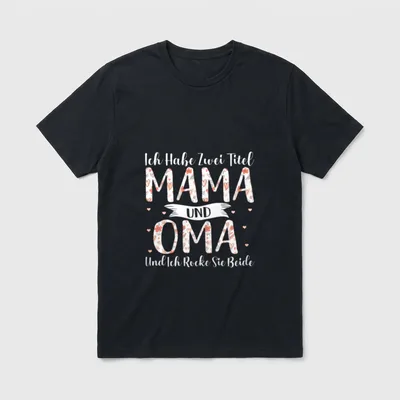 Oma und Mama T-Shirt – Schriftzug Ich habe zwei Titel Mama und Oma mit floralen Buchstaben – Klassisches T-Shirt in Schwarz