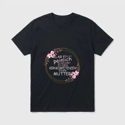 KLAR Bin I PEINlich T-Shirt – Blumenkranz mit Spruch über peinliche Mütter – Klassisches T-Shirt in Schwarz