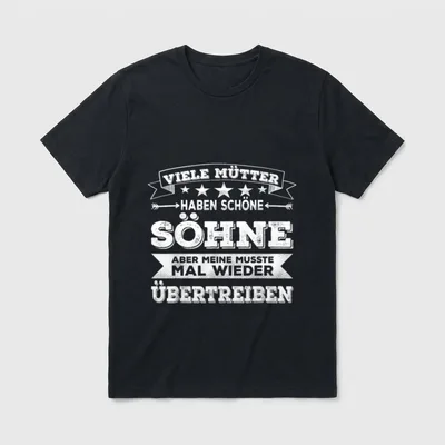 Viele Mütter haben schöne T-Shirt – Spruch „Viele Mütter haben schöne Söhne... übertreiben“ – Klassisches T-Shirt in Schwarz