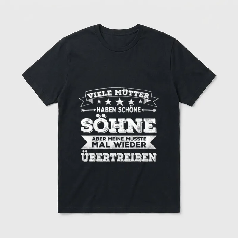 Viele Mütter haben schöne T-Shirt – Spruch „Viele Mütter haben schöne Söhne... übertreiben“ – Klassisches T-Shirt in Schwarz