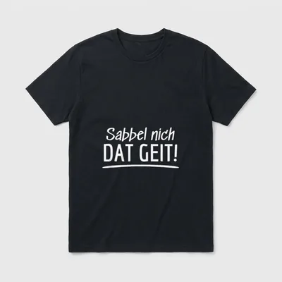 Sabbel nich Dat Geit Plattdeutsche T-Shirt – Klassisches T-Shirt in Schwarz