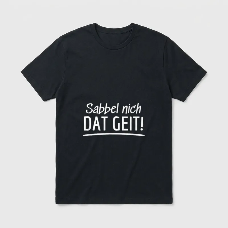 Sabbel nich Dat Geit Plattdeutsche T-Shirt – Klassisches T-Shirt in Schwarz