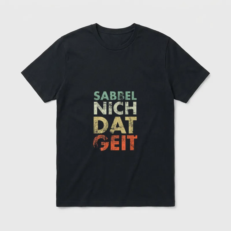 SABBEL NICH DAT GEIT I T-Shirt – Schriftzug „SABBEL NICH DAT GEIT“ in Vintage-Farben – Klassisches T-Shirt in Schwarz