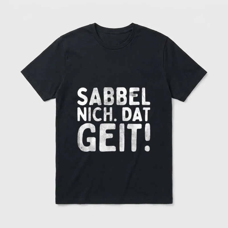 Sabbel Nich Dat geit Norddeutsch & Plattdeutsch T-Shirt – Klassisches T-Shirt in Schwarz