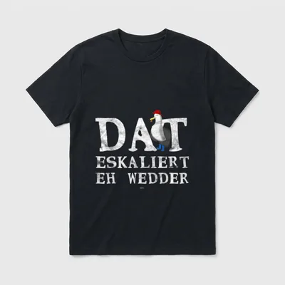 DAT ESKALIERT EH WEDDER T-Shirt – Klassisches T-Shirt in Schwarz