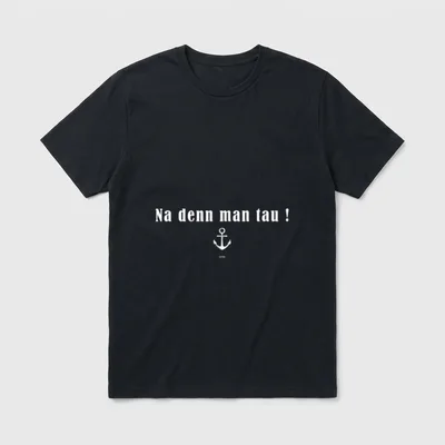 NA DENN MAN TAU T-Shirt – Schriftzug „Na denn man tau!“ mit Anker – Klassisches T-Shirt in Schwarz