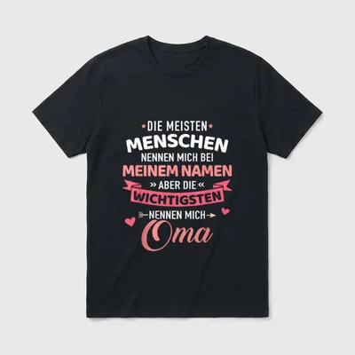 Wichtigsten Menschen nennen mich Oma T-Shirt – Klassisches T-Shirt in Schwarz