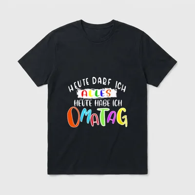 Heute Darf Ich Alles T-Shirt – Heute Darf Ich Alles Heute Habe Ich Omatag, bunte Schrift – Klassisches T-Shirt in Schwarz
