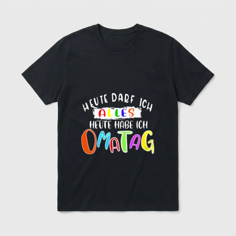Heute Darf Ich Alles T-Shirt – Heute Darf Ich Alles Heute Habe Ich Omatag, bunte Schrift – Klassisches T-Shirt in Schwarz