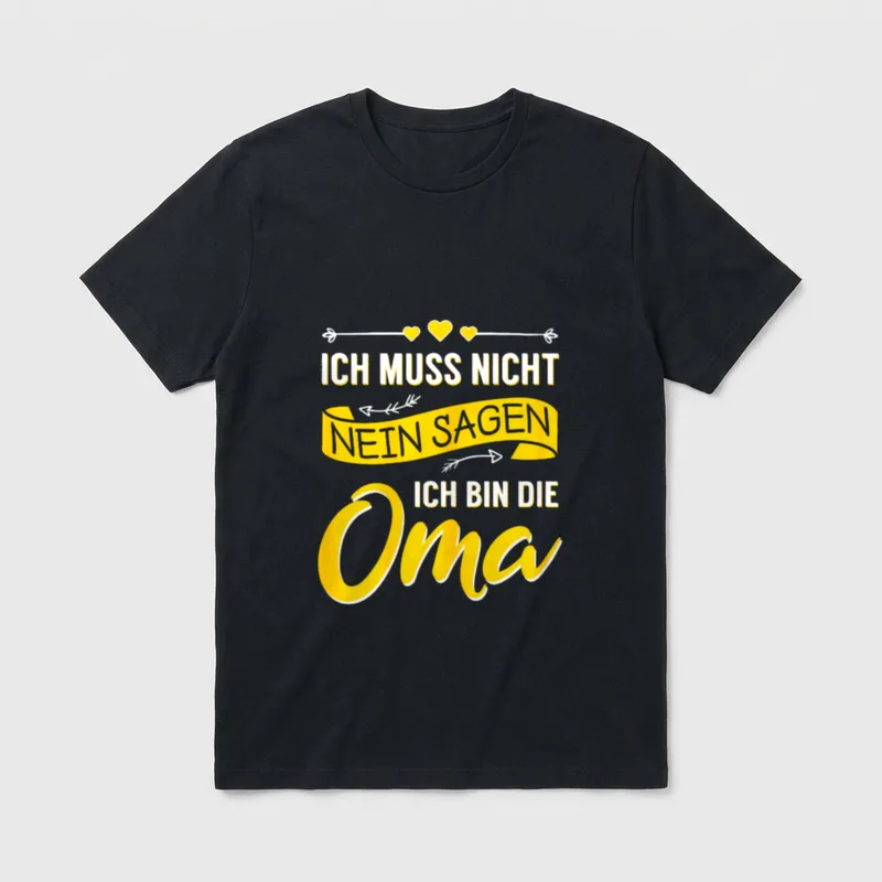 Ich bin die Oma Grossmutter T-Shirt – Schriftzug „Ich muss nicht nein sagen ich bin die Oma“ – Klassisches T-Shirt in Schwarz
