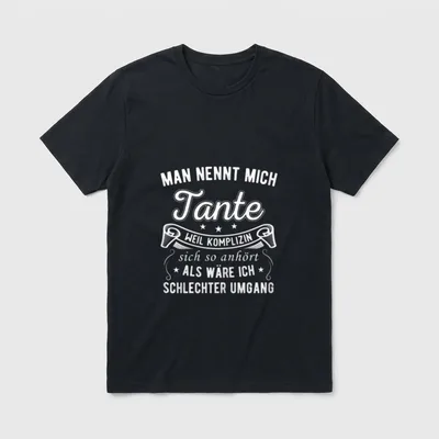T-Shirt Spruch Tante – Schriftzug: Man nennt mich Tante, weil Komplizin zu lang ist – Klassisches T-Shirt in Schwarz