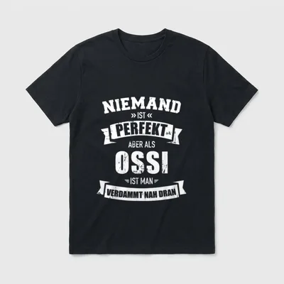 Niemand perfekt Ossi lustiger T-Shirt – Klassisches T-Shirt in Schwarz