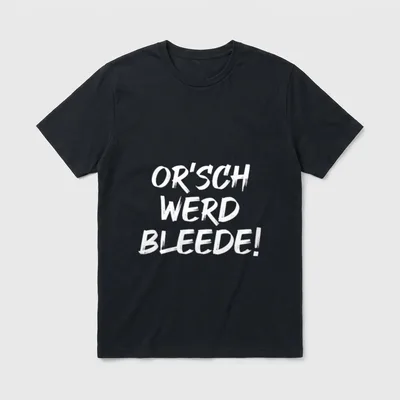 Orsch werd Bleede Lustiger Spruch T-Shirt – Klassisches T-Shirt in Schwarz