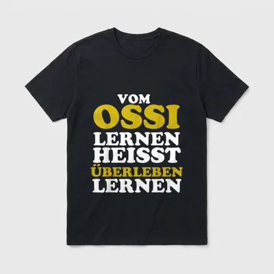 Vom Ossi Lernen Heisst T-Shirt – Klassisches T-Shirt in Schwarz