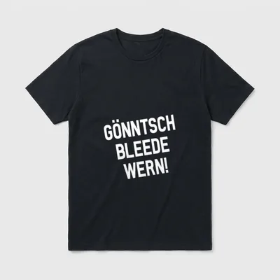 Gönntsch Bleede Wern Lustiger T-Shirt – Klassisches T-Shirt in Schwarz