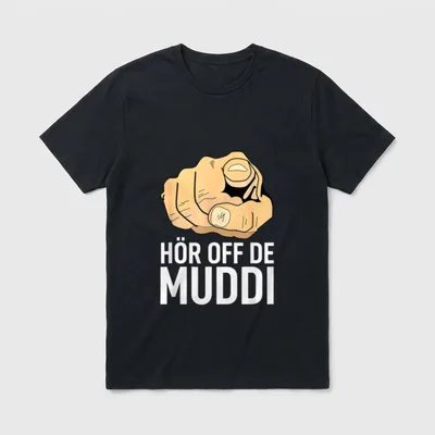 Hör off de Muddi T-Shirt – Klassisches T-Shirt in Schwarz
