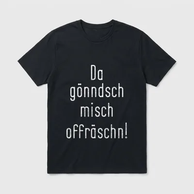 Da gönndsch misch offräschn T-Shirt – Schriftzug „Da gönndsch misch offräschn!“ in Weiß – Klassisches T-Shirt in Schwarz