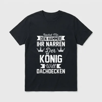 Dachdecker Freunde Prüfung Kollegen T-Shirt – Spruch „Der König will Dachdecken“ mit Kronen – Klassisches T-Shirt in Schwarz