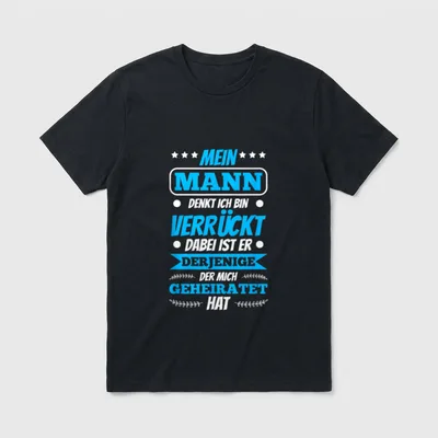 Mein Mann denkt ich bin T-Shirt – Klassisches T-Shirt in Schwarz