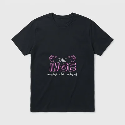 Die Inge macht dat T-Shirt – Schriftzug „Die Inge macht dat schon!“ mit zwei Zeigehänden – Klassisches T-Shirt in Schwarz