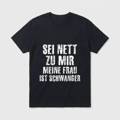 T-Shirt Werdender Papa – Schriftzug „Sei nett zu mir, meine Frau ist schwanger“ – Klassisches T-Shirt in Schwarz