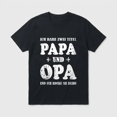 Papa und Opa Spruch T-Shirt – Schriftzug: Papa und Opa, ich rocke beide Titel – Klassisches T-Shirt in Schwarz