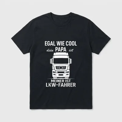 Egal wie cool dein T-Shirt – Egal wie cool dein Papa ist, meiner ist LKW-Fahrer – Klassisches T-Shirt in Schwarz