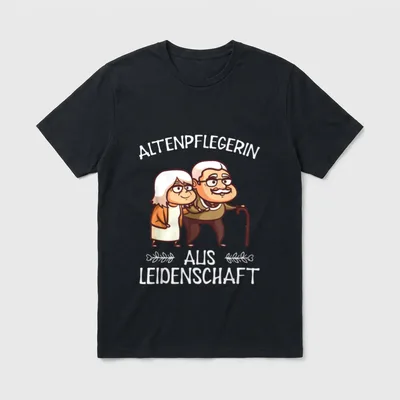 Pflege T-Shirt Sprüche – Altenpflegerin aus Leidenschaft, Oma und Opa mit Gehstock – Klassisches T-Shirt in Schwarz