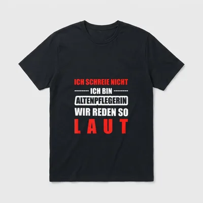 Altenpflege Berufe Altenpflegerin Laut T-Shirt – Klassisches T-Shirt in Schwarz