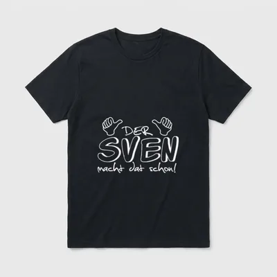 Der Sven macht dat T-Shirt – Schriftzug „Der Sven macht dat schon!“ mit Daumen-hoch-Händen – Klassisches T-Shirt in Schwarz