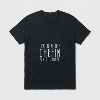Ick Bin Die Chefin T-Shirt – Weißer Schriftzug „Ick Bin Die Chefin von Dit Janze!“ – Klassisches T-Shirt in Schwarz