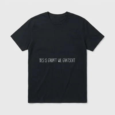 Des is ghupft wie T-Shirt – Schriftzug „Des is g'hupft wie g'hatscht“ in Handschrift – Klassisches T-Shirt in Schwarz
