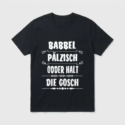 Babbel Pälzisch Dialekt Spruch T-Shirt – Klassisches T-Shirt in Schwarz