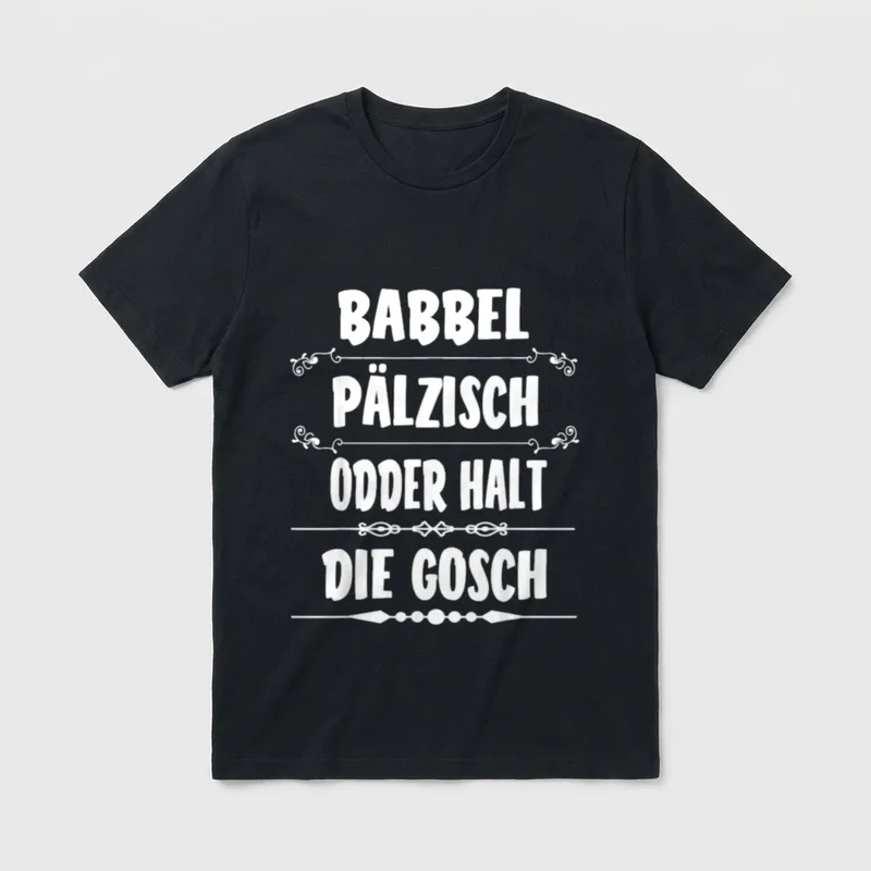 Babbel Pälzisch Dialekt Spruch T-Shirt – Klassisches T-Shirt in Schwarz