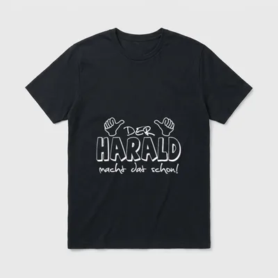 Der Harald macht dat T-Shirt – Schriftzug „Der Harald macht dat schon!“ mit zwei Daumen hoch – Klassisches T-Shirt in Schwarz