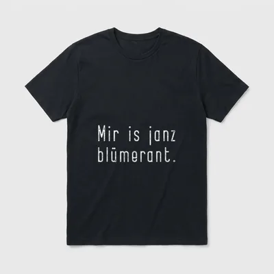 Mir Is Janz Blümerant T-Shirt – Schriftzug „Mir is janz blümerant.“ in Weiß auf Grau – Klassisches T-Shirt in Schwarz