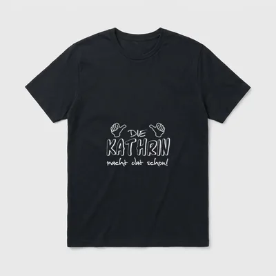 Die Kathrin macht dat T-Shirt – Schriftzug „Die Kathrin macht dat schon!“ mit zwei Händen – Klassisches T-Shirt in Schwarz