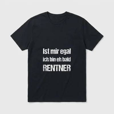 Ist Mir Egal Ich T-Shirt – Schriftzug „Ist mir egal ich bin eh bald RENTNER“ – Klassisches T-Shirt in Schwarz