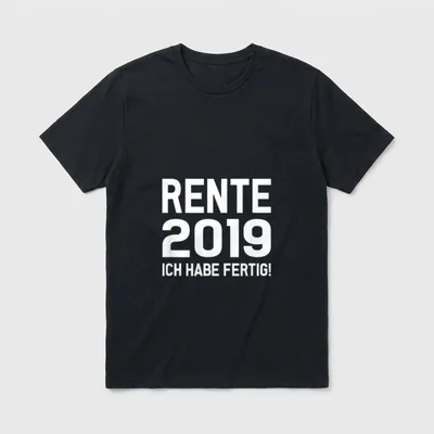 Rente 2019 Lustiges Ruhestand T-Shirt – Schriftzug RENTE 2019 ICH HABE FERTIG! in Weiß – Klassisches T-Shirt in Schwarz