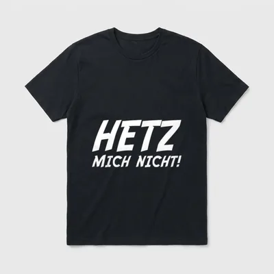 Hetz mich nicht. Lustiger T-Shirt – Klassisches T-Shirt in Schwarz