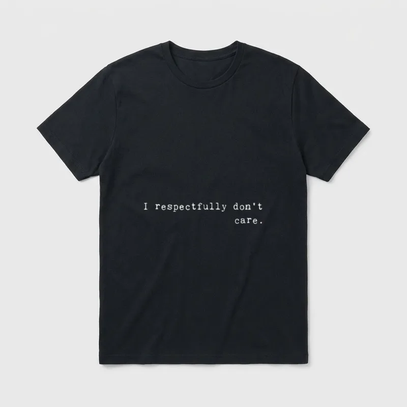 I Respectfully Dont Care T-Shirt – Klassisches T-Shirt in Schwarz
