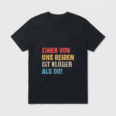 Einer Von Uns Beiden Ist T-Shirt – Schriftzug „Einer von uns beiden ist klüger als du“ – Klassisches T-Shirt in Schwarz