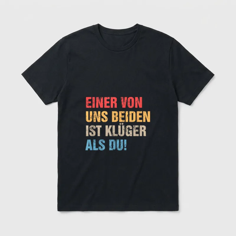 Einer Von Uns Beiden Ist T-Shirt – Schriftzug „Einer von uns beiden ist klüger als du“ – Klassisches T-Shirt in Schwarz