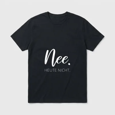 Nee. Heute nicht. Lustiger T-Shirt – Schriftzug „Nee. Heute nicht.“ in Weiß auf Grau – Klassisches T-Shirt in Schwarz