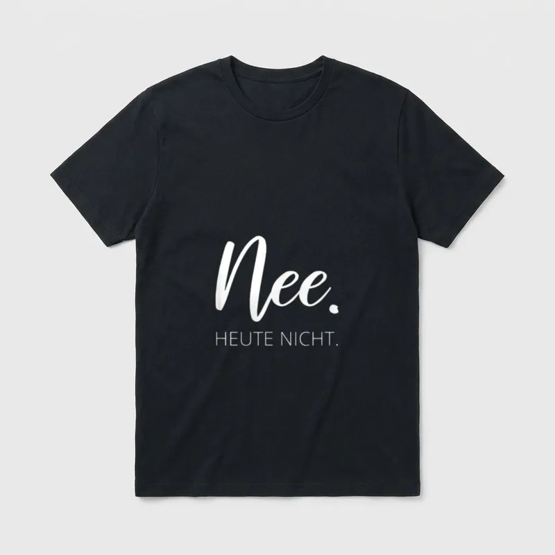 Nee. Heute nicht. Lustiger T-Shirt – Schriftzug „Nee. Heute nicht.“ in Weiß auf Grau – Klassisches T-Shirt in Schwarz